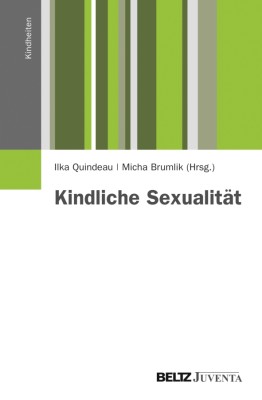 KINDLICHE SEXUALITÄT von ILKA QUINDEAU & MICHA BRUMLIK (HerausgeberInnen)
