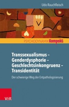 TRANSSEXUALISMUS - GENDERDYSPHORIE - GESCHLECHTSINKONGRUENZ - TRANSIDENTITÄT von UDO RAUCHFLEISCH