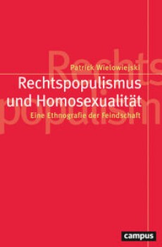 RECHTSPOPULISMUS UND HOMOSEXUALITÄT von PATRICK WIELOWIEJSKI