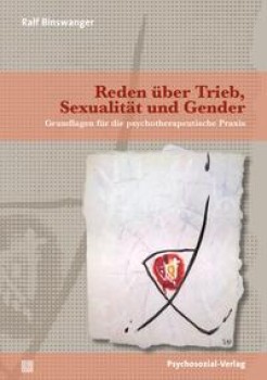 REDEN ÜBER TRIEB, SEXUALITÄT UND GENDER von RALF BINSWANGER