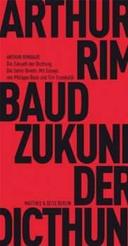 DIE ZUKUNFT DER DICHTUNG - DIE SEHER-BRIEFE von ARTHUR RIMBAUD