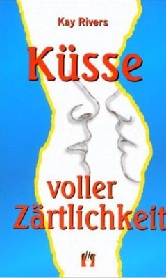 KÜSSE VOLLER ZÄRTLICHKEIT von KAY RIVERS
