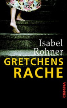 GRETCHENS RACHE von ISABEL ROHNER