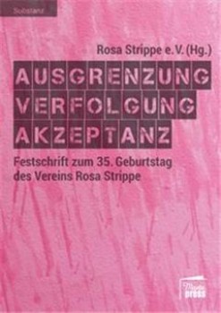 AUSGRENZUNG - VERFOLGUNG - AKZEPTANZ von ROSA STRIPPE e.V.