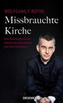 MISSBRAUCHTE KIRCHE von WOLFGANG F. ROTHE