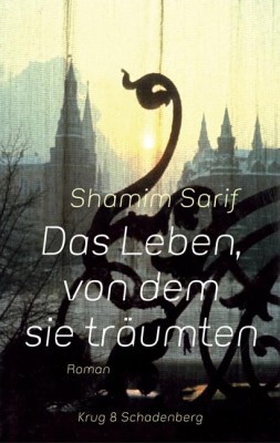 DAS LEBEN, VON DEM SIE TRÄUMTEN von SHAMIM SARIF