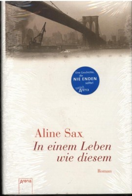IN EINEM LEBEN WIE DIESEM von ALINE SAX