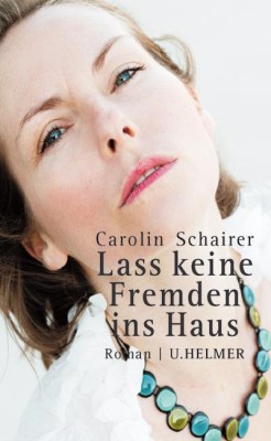 LASS KEINE FREMDEN INS HAUS von CAROLIN SCHAIRER