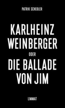 KARLHEINZ WEINBERGER oder DIE BALLADE VON JIM von PATRIK SCHEDLER