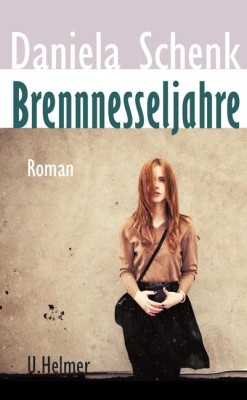 BRENNNESSELJAHRE von DANIELA SCHENK