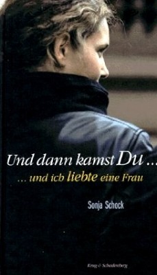 UND DANN KAMST DU... UND ICH LIEBTE EINE FRAU von SONJA SCHOCK