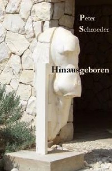 HINAUSGEBOREN von PETER SCHROEDER