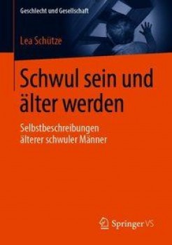SCHWUL SEIN UND ÄLTER WERDEN von LEA SCHÜTZE