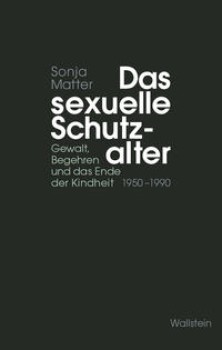 DAS SEXUELLE SCHUTZALTER von SONJA MATTER