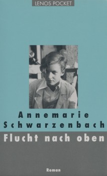 FLUCHT NACH OBEN von ANNEMARIE SCHWARZENBACH