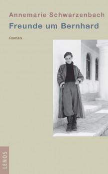 FREUNDE UM BERNHARD von ANNEMARIE SCHWARZENBACH