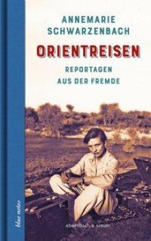 ORIENTREISEN von ANNEMARIE SCHWARZENBACH