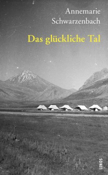 DAS GLÜCKLICHE TAL von ANNEMARIE SCHWARZENBACH