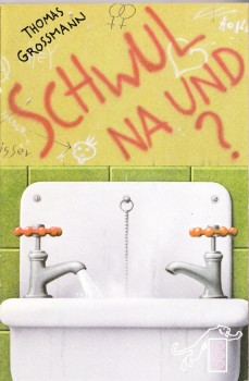 SCHWUL, NA UND? von THOMAS GROSSMANN