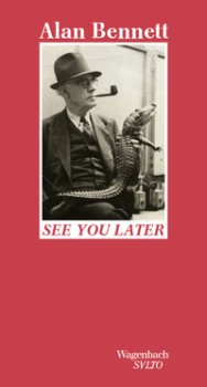 SEE YOU LATER von ALAN BENNETT