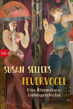 FEUERVOGEL. EINE BLOOMSBURY-LIEBESGESCHICHTE von SUSAN SELLERS