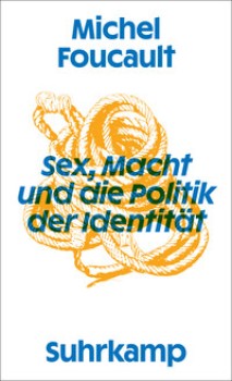 SEX, MACHT UND DIE POLITIK DER IDENTITÄT von MICHEL FOUCAULT