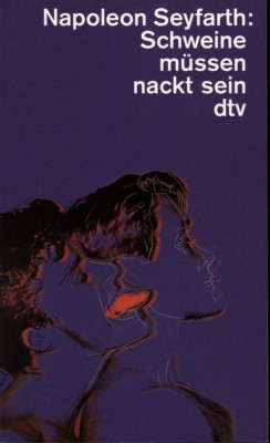 SCHWEINE MÜSSEN NACKT SEIN von NAPOLEON SEYFARTH