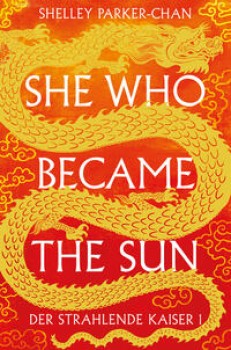 SHE WHO BECAME THE SUN von SHELLEY PARKER-CHAN