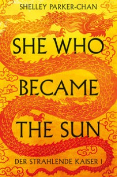 SHE WHO BECAME THE SUN von SHELLEY PARKER-CHAN