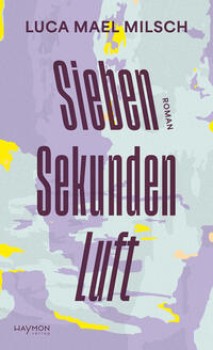 SIEBEN SEKUNDEN LUFT von LUCA MAEL MILSCH