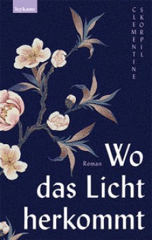 WO DAS LICHT HERKOMMT von CLEMENTINE SKORPIL
