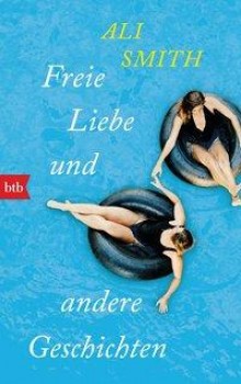 FREIE LIEBE UND ANDERE GESCHICHTEN von ALI SMITH