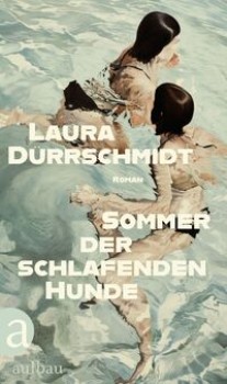 SOMMER DER SCHLAFENDEN HUNDE von LAURA DÜRRSCHMIDT