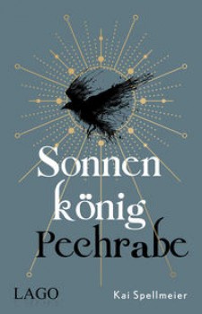 SONNENKÖNIG, PECHRABE von KAI SPELLMEIER