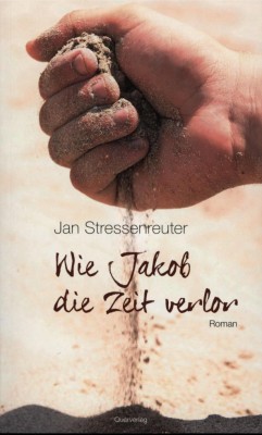 WIE JAKOB DIE ZEIT VERLOR von JAN STRESSENREUTER