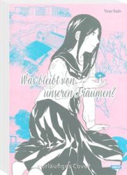 WAS BLEIBT VON UNSEREN TRÄUMEN? von YUMI SUDO