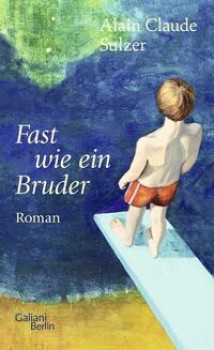 FAST WIE EIN BRUDER von ALAIN CLAUDE SULZER