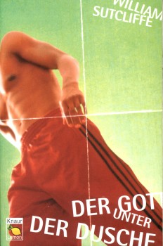 DER GOTT UNTER DER DUSCHE von WILLIAM SUTCLIFFE