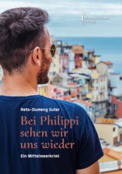 BEI PHILIPPI SEHEN WIR UNS WIEDER von RETO-DUMENG SUTER
