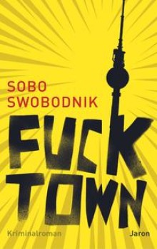 FUCKTOWN von SOBO SWOBODNIK