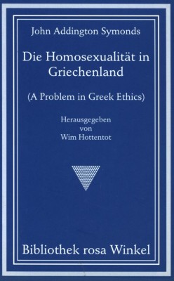 DIE HOMOSEXUALITÄT IN GRIECHENLAND von JOHN ADDINGTON SYMONDS