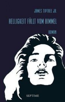 HELLIGKEIT FÄLLT VON HIMMEL von JAMES TIPTREE JR.