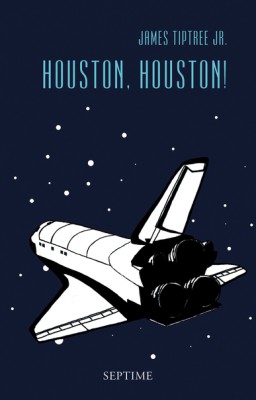 HOUSTON, HOUSTON! von JAMES TIPTREE JR.