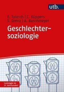 GESCHLECHTERSOZIOLOGIE von EVA TOLASCH, ANNA BUSCHMEYER, SABINE GRENZ & CAROLIN KÜPPERS