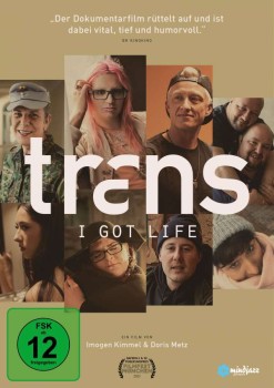 TRANS - I GOT LIFE von DORIS METZ & IMOGEN KIMMEL (Regie)