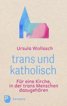 TRANS UND KATHOLISCH von URSULA WOLLASCH