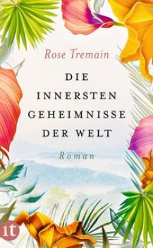DIE INNERSTEN GEHEIMNISSE DER WELT von ROSE TREMAIN