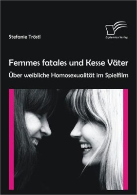FEMMES FATALES UND KESSE VÄTER von STEFANIE TRÖSTL