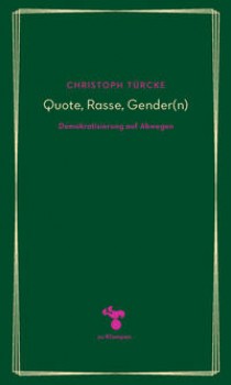 QUOTE, RASSE, GENDER(N) von CHRISTOPH TÜRCKE