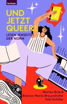 UND JETZT QUEER! von BIANCA-MARIA BRAUNSHOFER, MARLON BRAND & TOBI SCHILLER